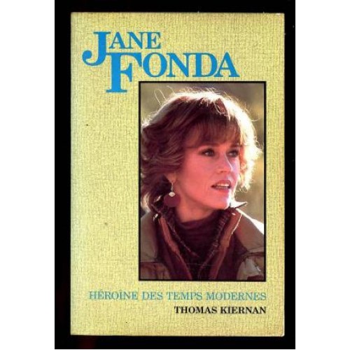 Jane Fonda Héroïne des temps modernes  Thomas Kiernan